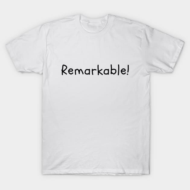 Remarkable! T-Shirt by Onallim